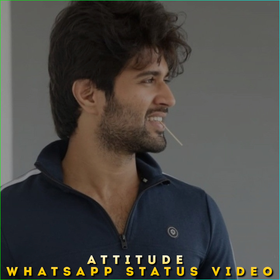 Attitude Whatsapp Status Video, Best Killer Attitude Status Videos