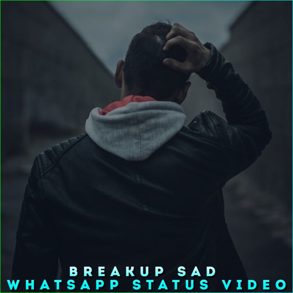 Breakup Sad Whatsapp Status Video