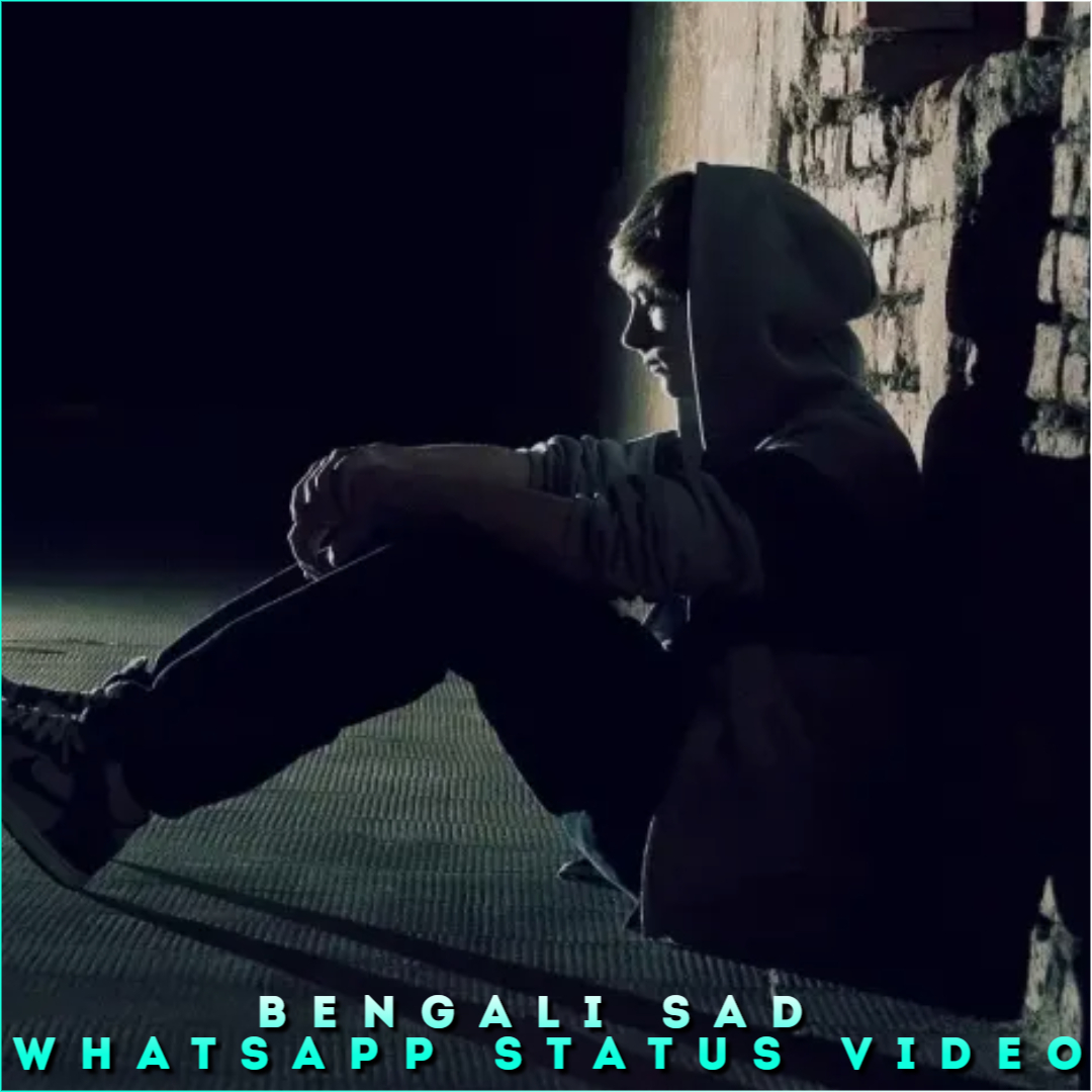 Bengali Sad Whatsapp Status Video, Bengali Sad HD Status Video