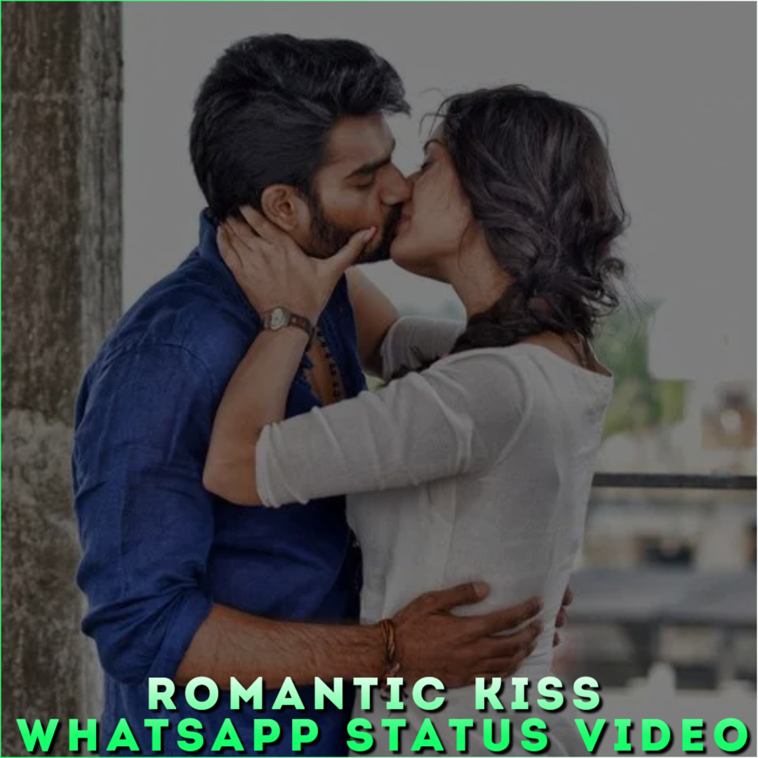 Romantic Kiss Whatsapp Status Video, Romantic Kiss Status Video