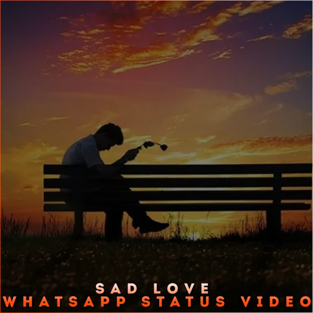 Sad Love Whatsapp Status Video