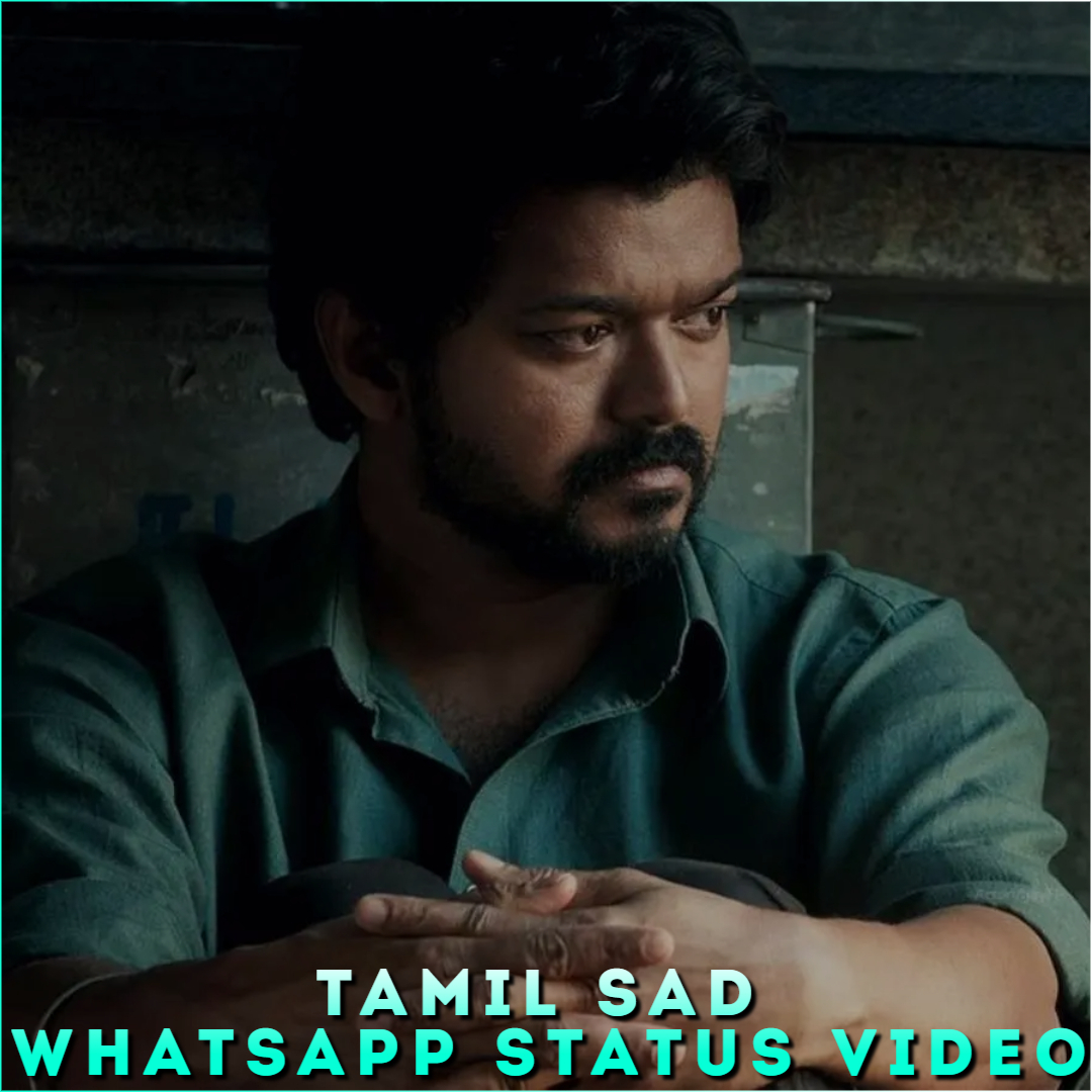 Tamil Sad Whatsapp Status Video, New Tamil Sad HD Status Video