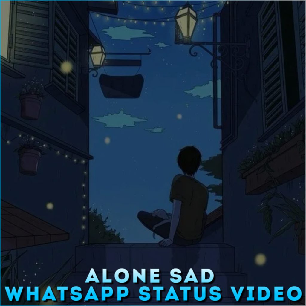 Alone Sad Whatsapp Status Video