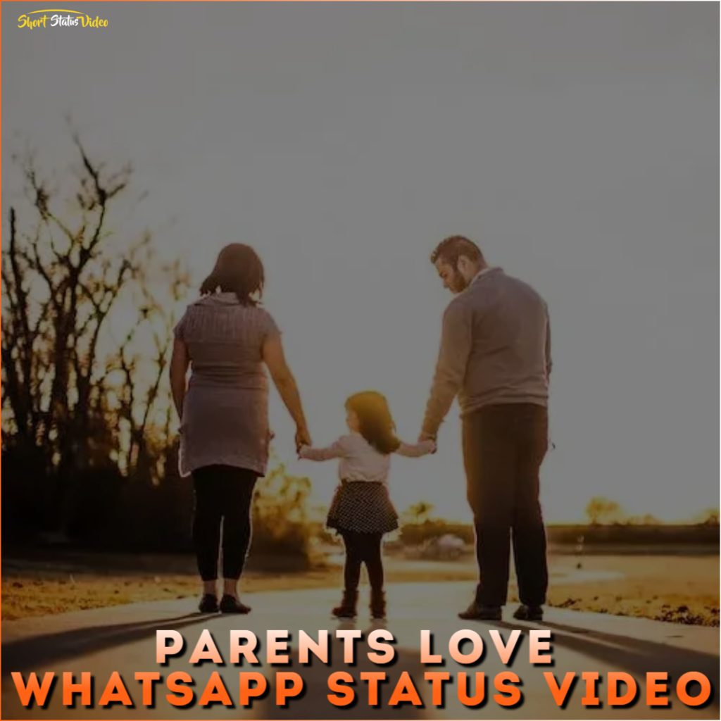 Parents Love Whatsapp Status Video, Parents Love Status Video