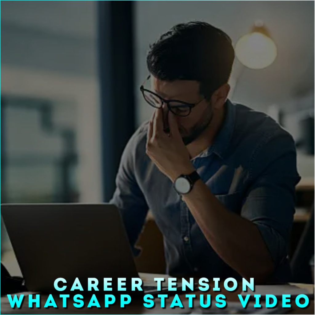 Career Tension Whatsapp Status Video
