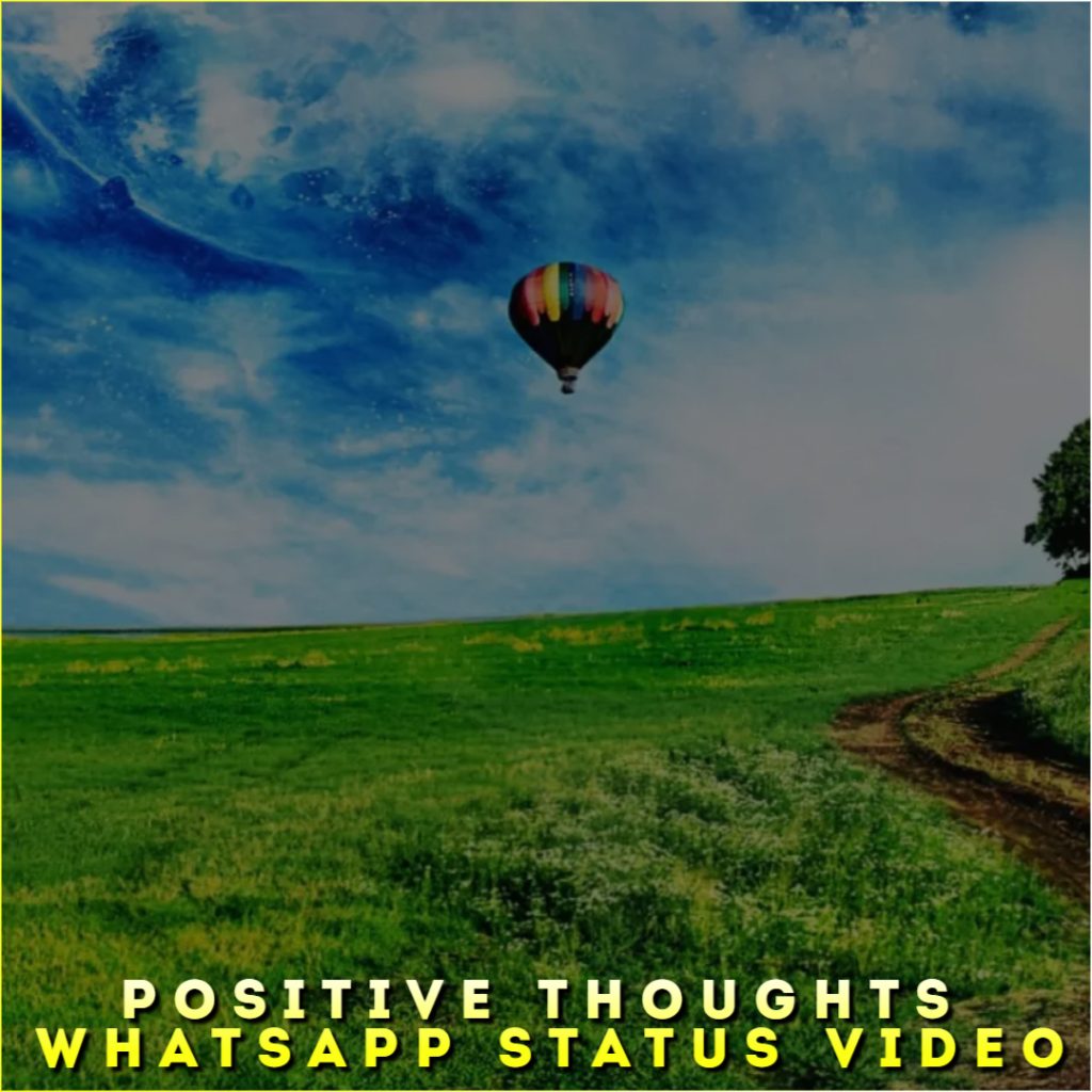 Positive Thoughts Whatsapp Status Video