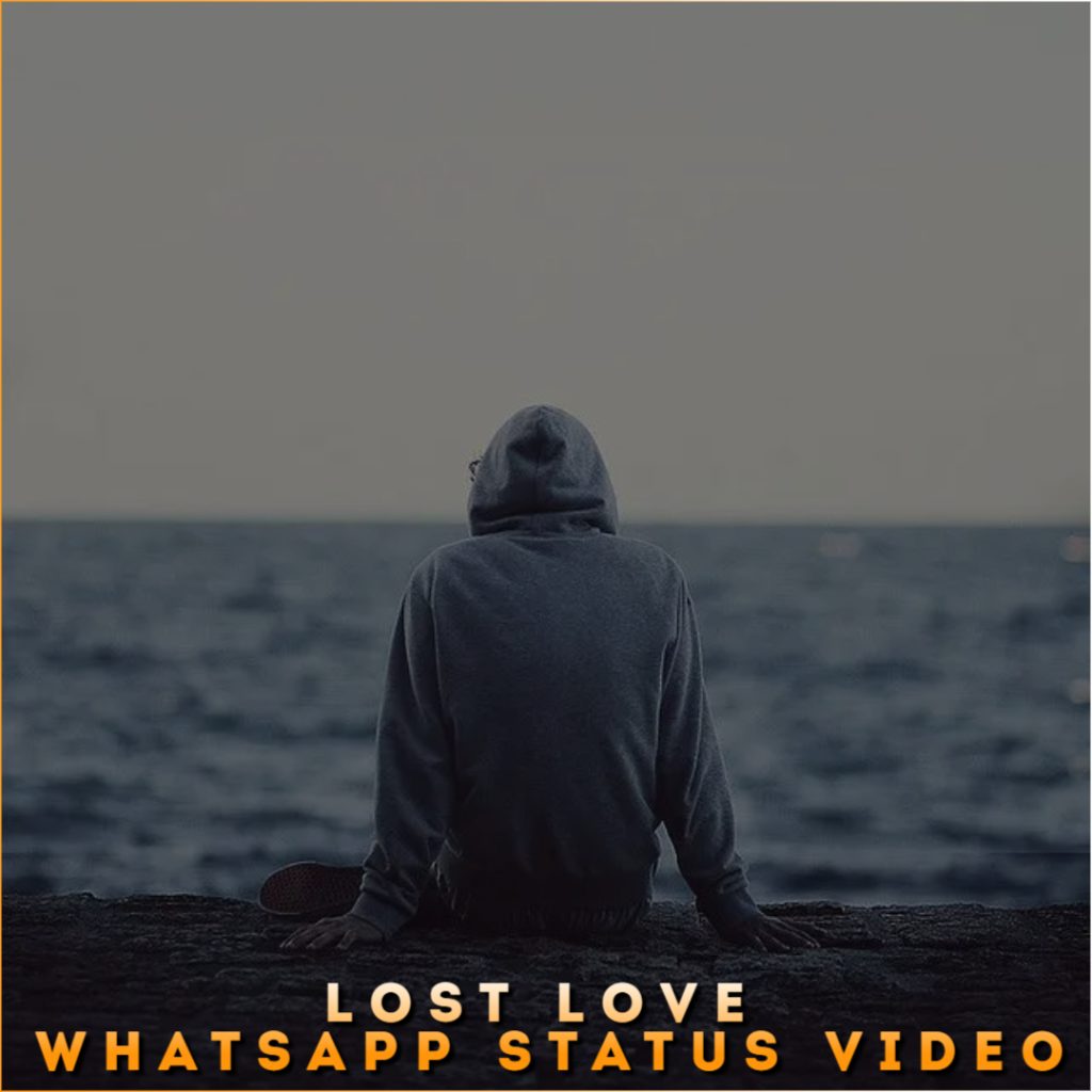 Lost Love Whatsapp Status Video