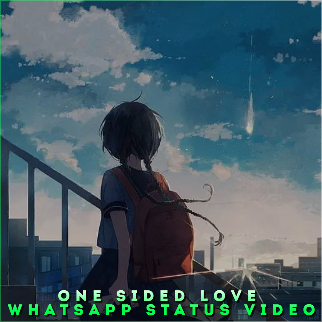 One Sided Love Whatsapp Status Video, One Side Love Status Video