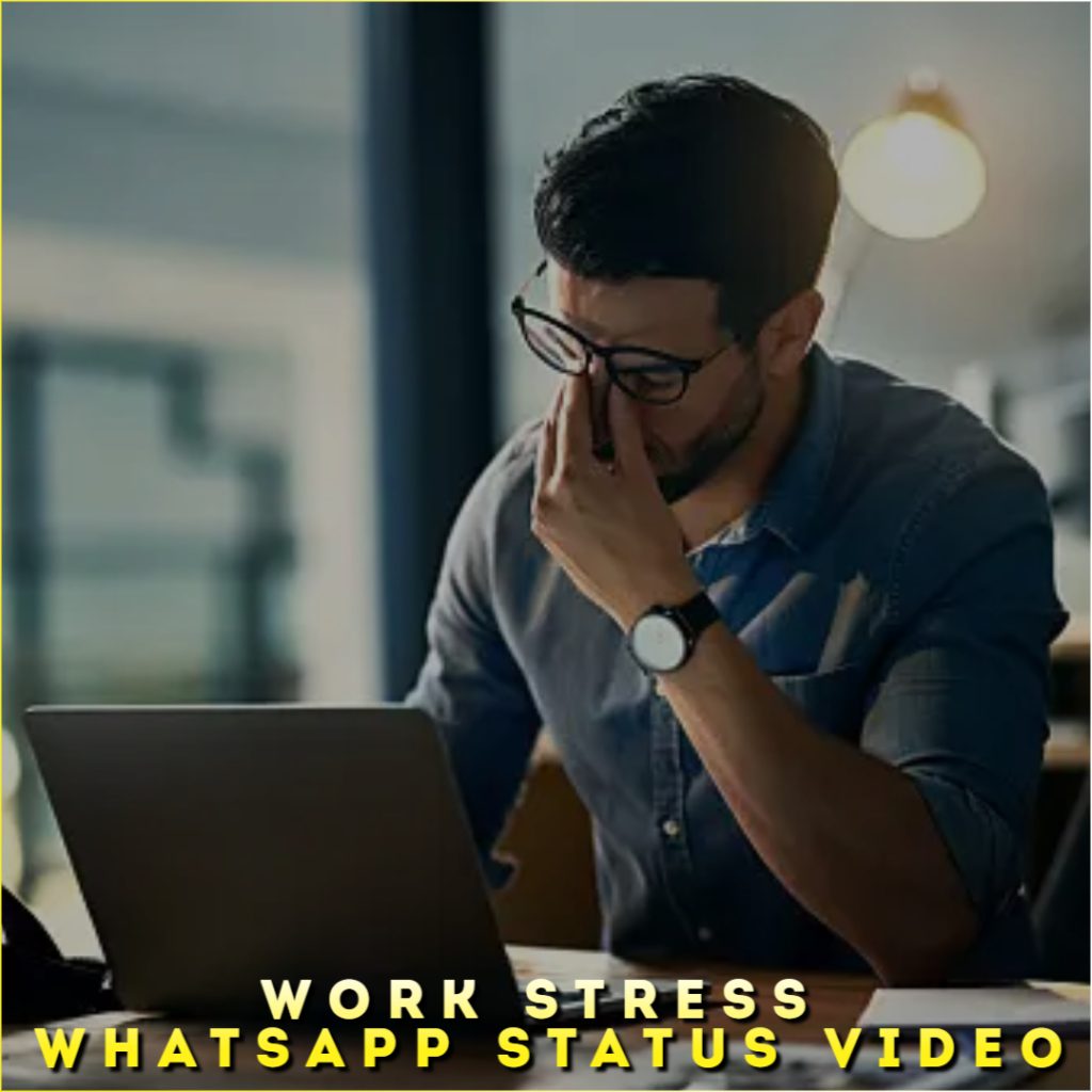 Work Stress Whatsapp Status Video