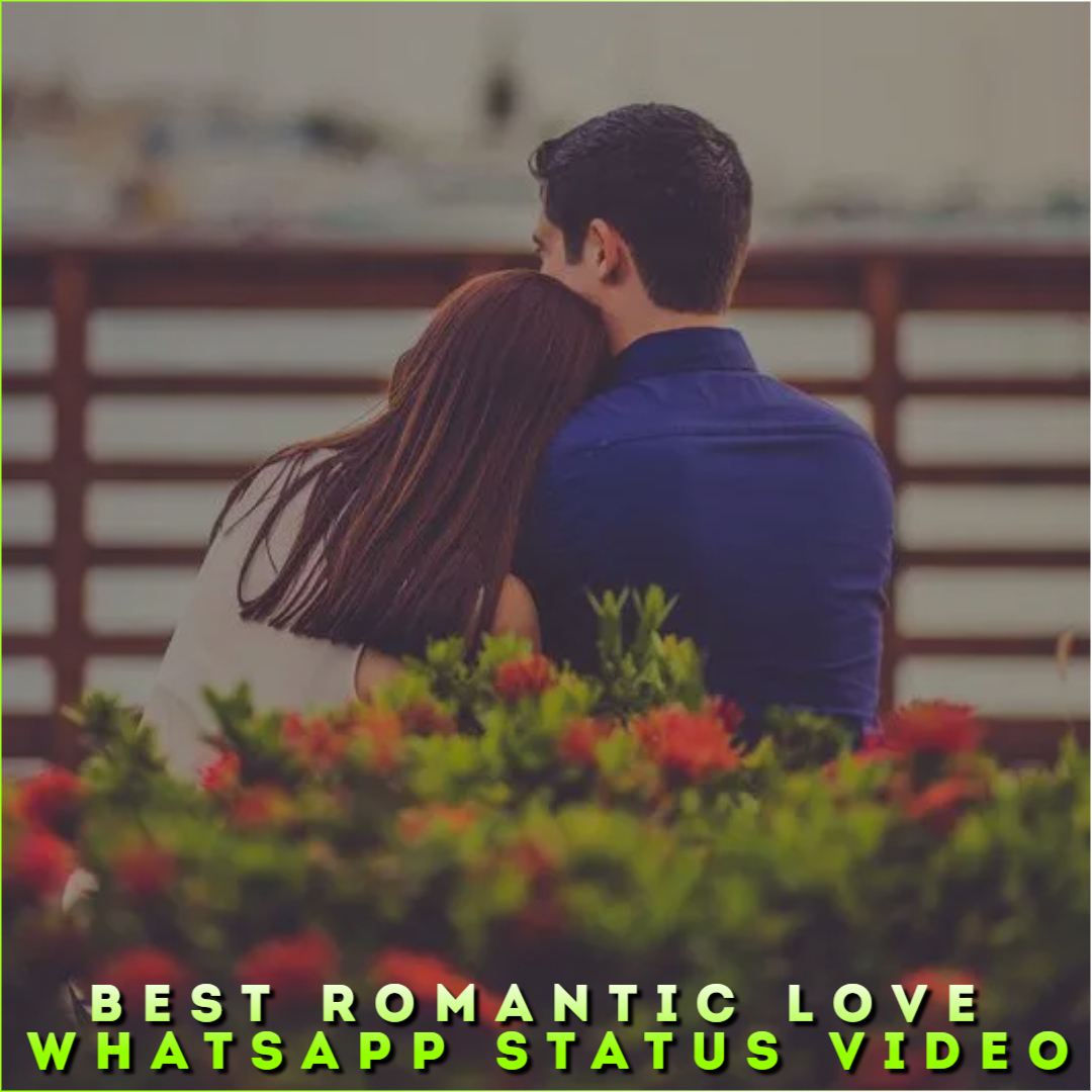 Best Romantic Love Whatsapp Status Video, Romantic Status Video