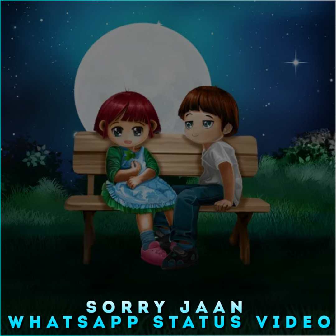 Sorry Jaan Whatsapp Status Video, Sorry Jaan HD Status Video