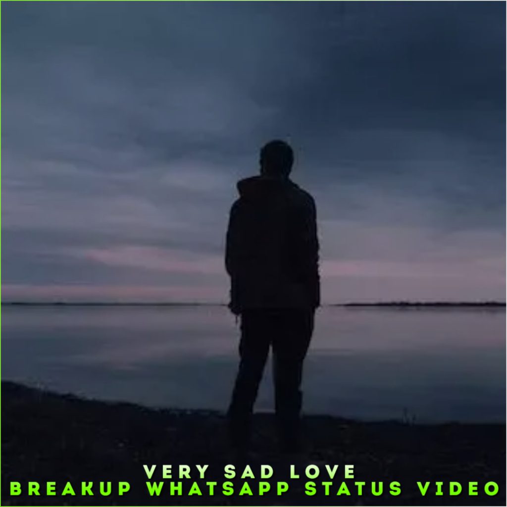 Very Sad Love Breakup Whatsapp Status Video