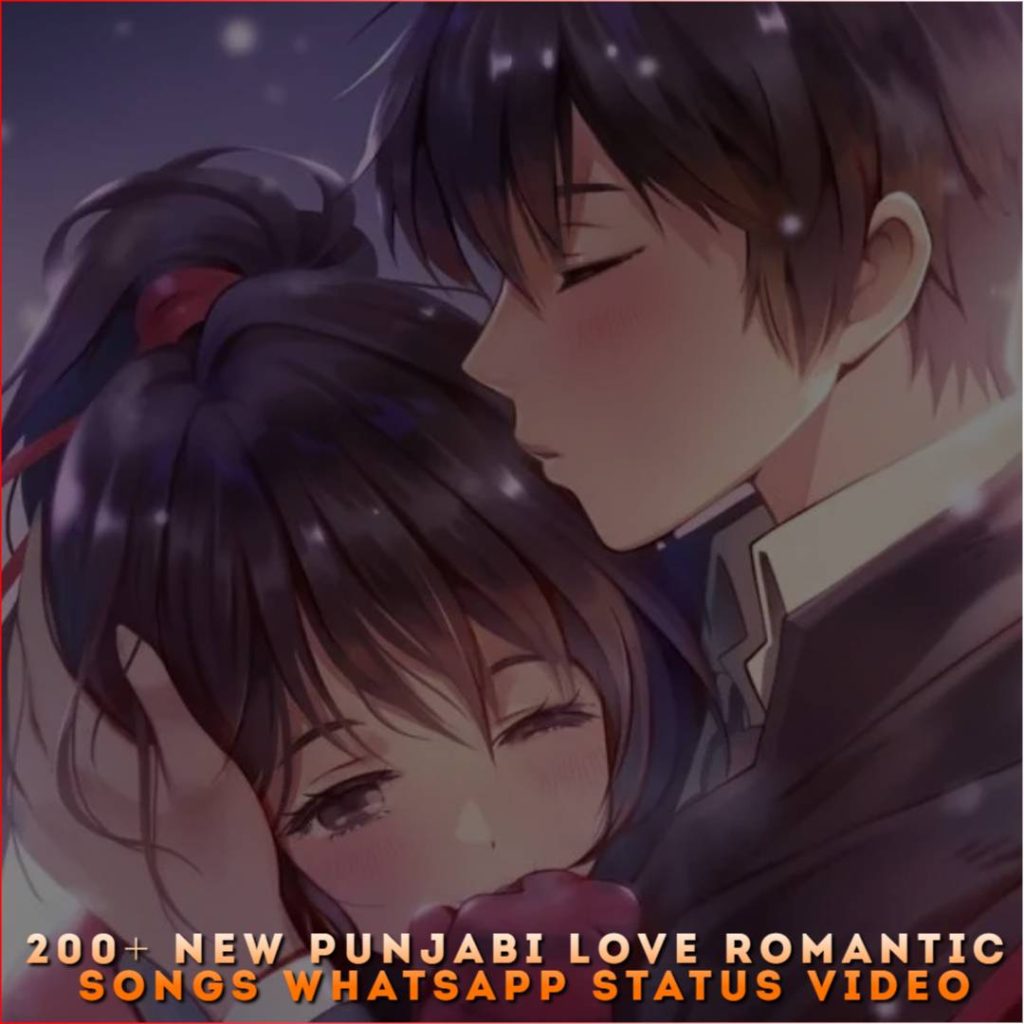 200+ New Punjabi Love Romantic Songs Whatsapp Status Video, Free Download