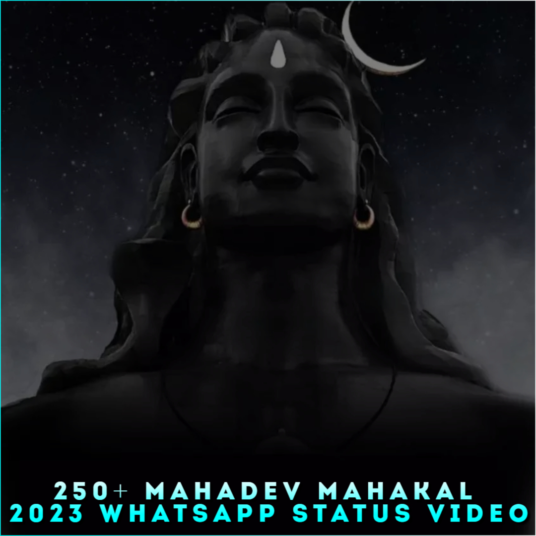 250+ Mahadev Mahakal 2023 Whatsapp Status Video, Free Download