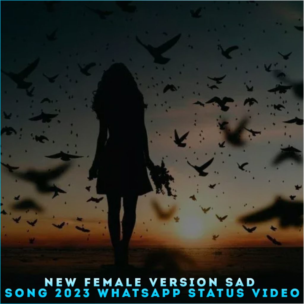 New Female Version Sad Song 2023 Whatsapp Status Video