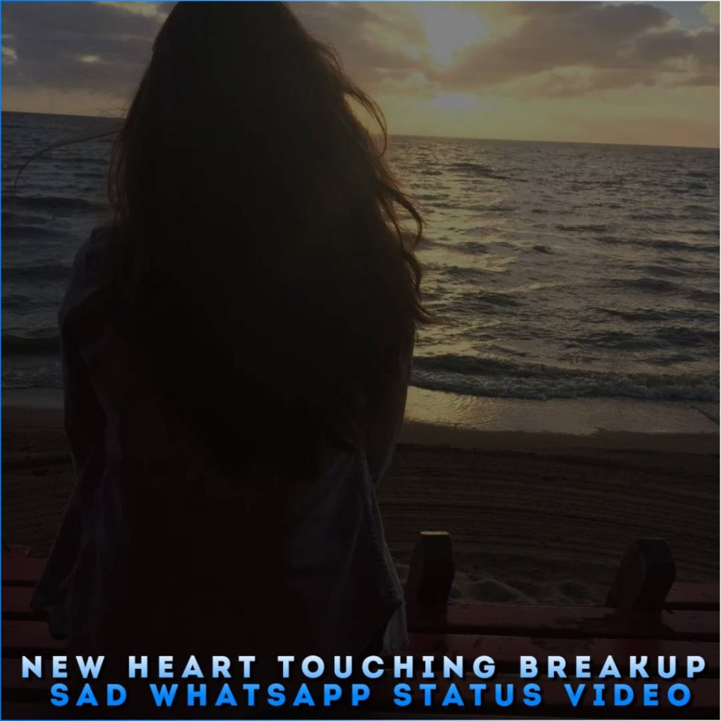 New Heart Touching Breakup Sad Whatsapp Status Video