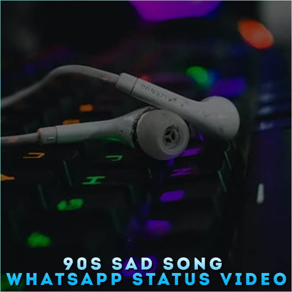 90s Sad Song Whatsapp Status Video