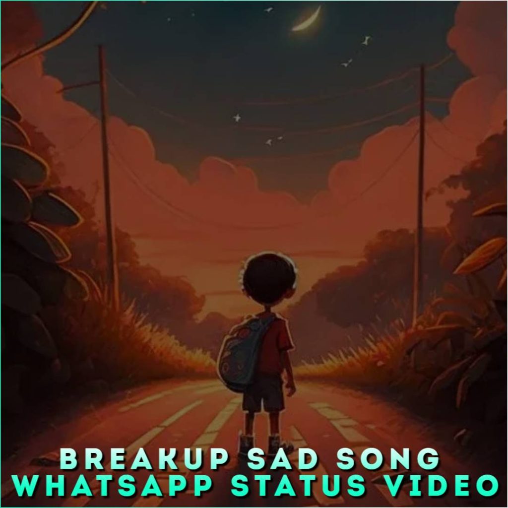 Breakup Sad Song Whatsapp Status Video