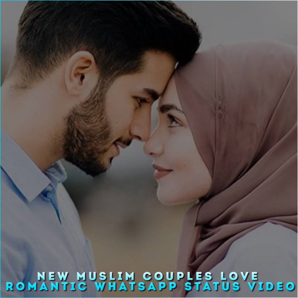 New Muslim Couples Love Romantic Whatsapp Status Video, Free Download