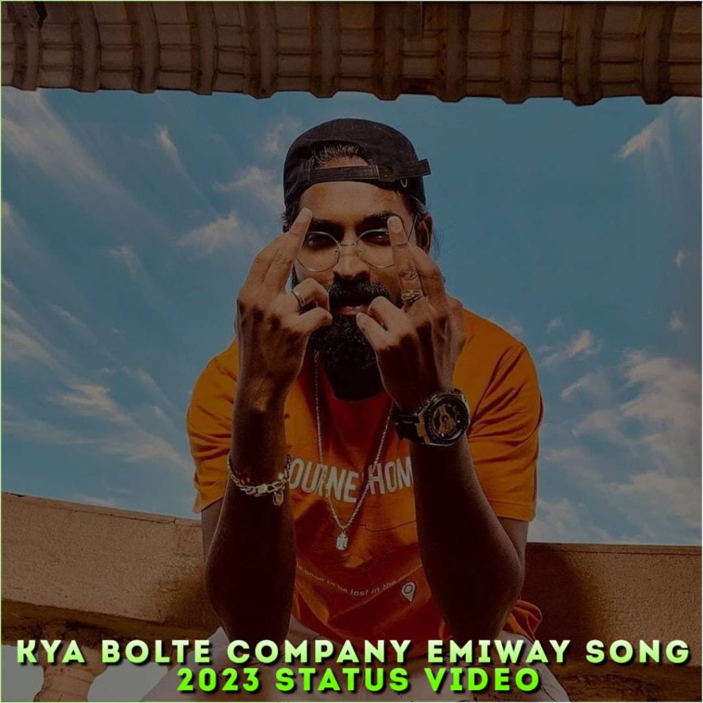 Kya Bolte Company Emiway Song 2023 Status Video