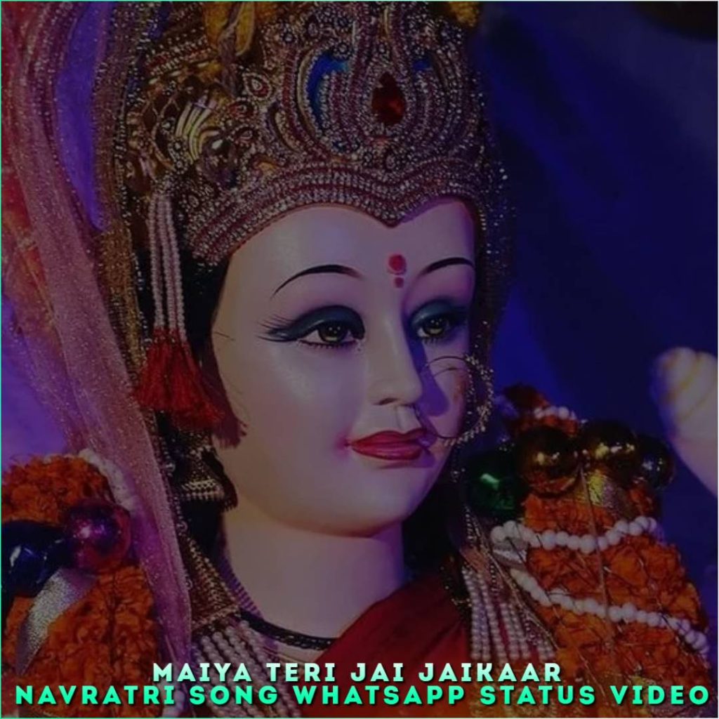 Maiya Teri Jai Jaikaar Navratri Song Whatsapp Status Video