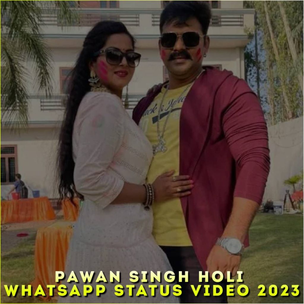 Pawan Singh Holi Whatsapp Status Video 2023