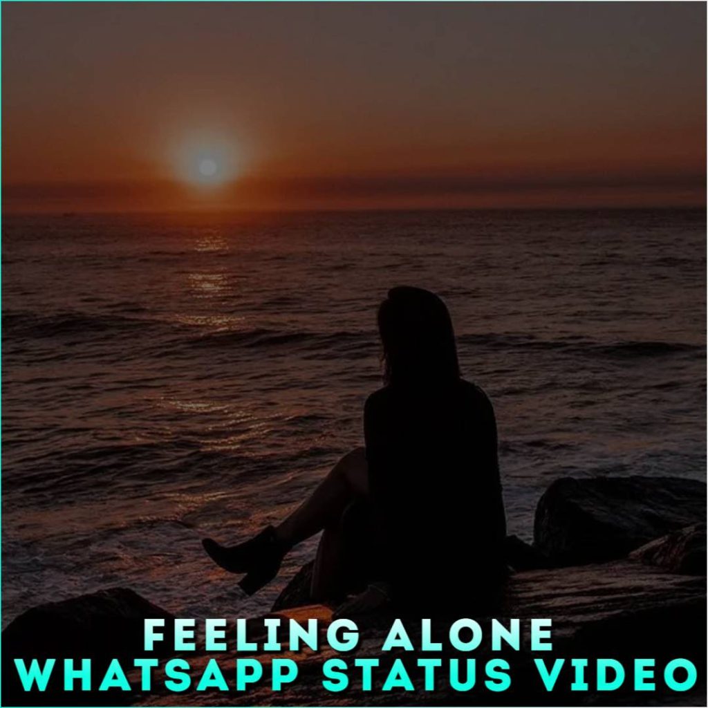 Feeling Alone Whatsapp Status Video