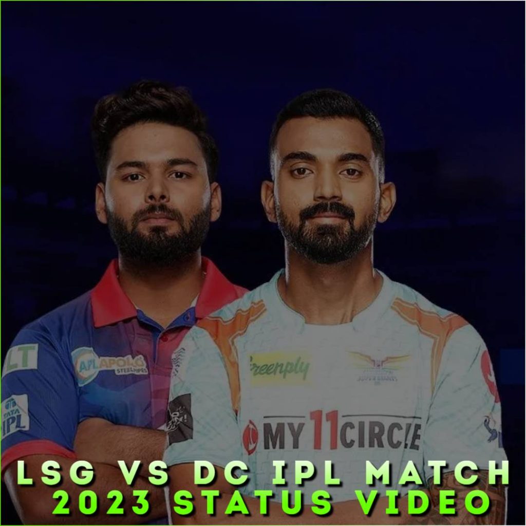 LSG Vs DC IPL Match 2023 Status Video