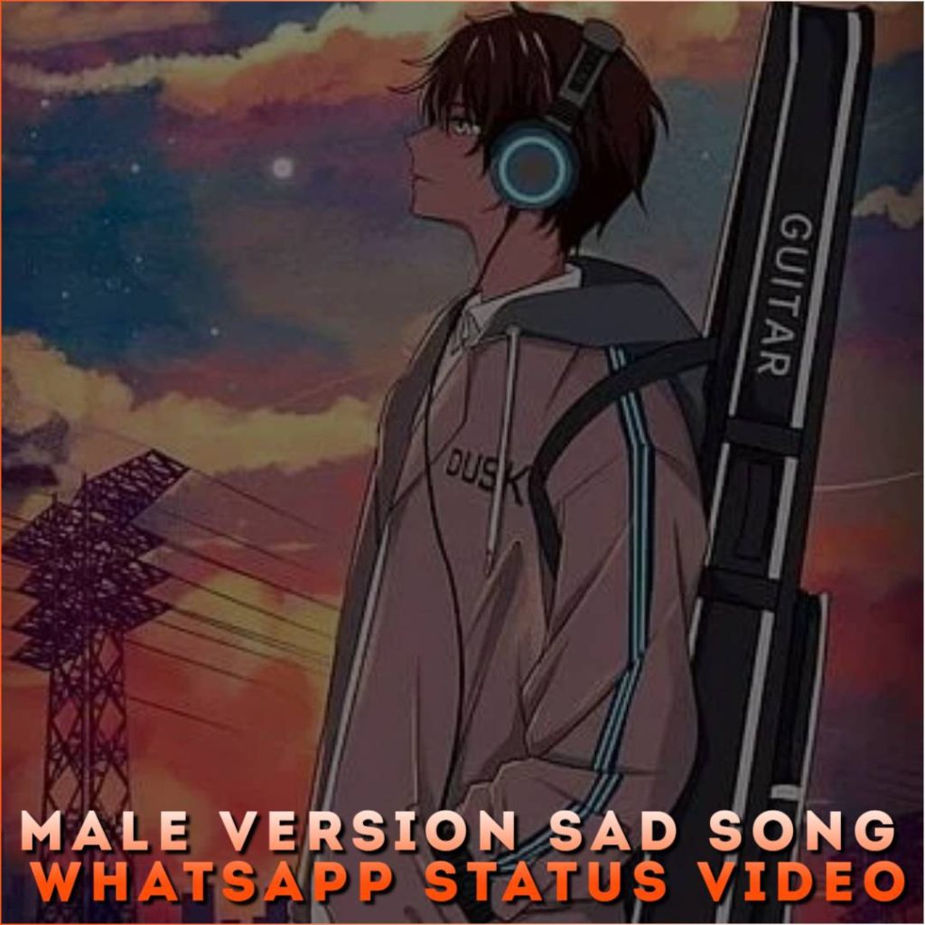 Male Version Sad Song Whatsapp Status Video