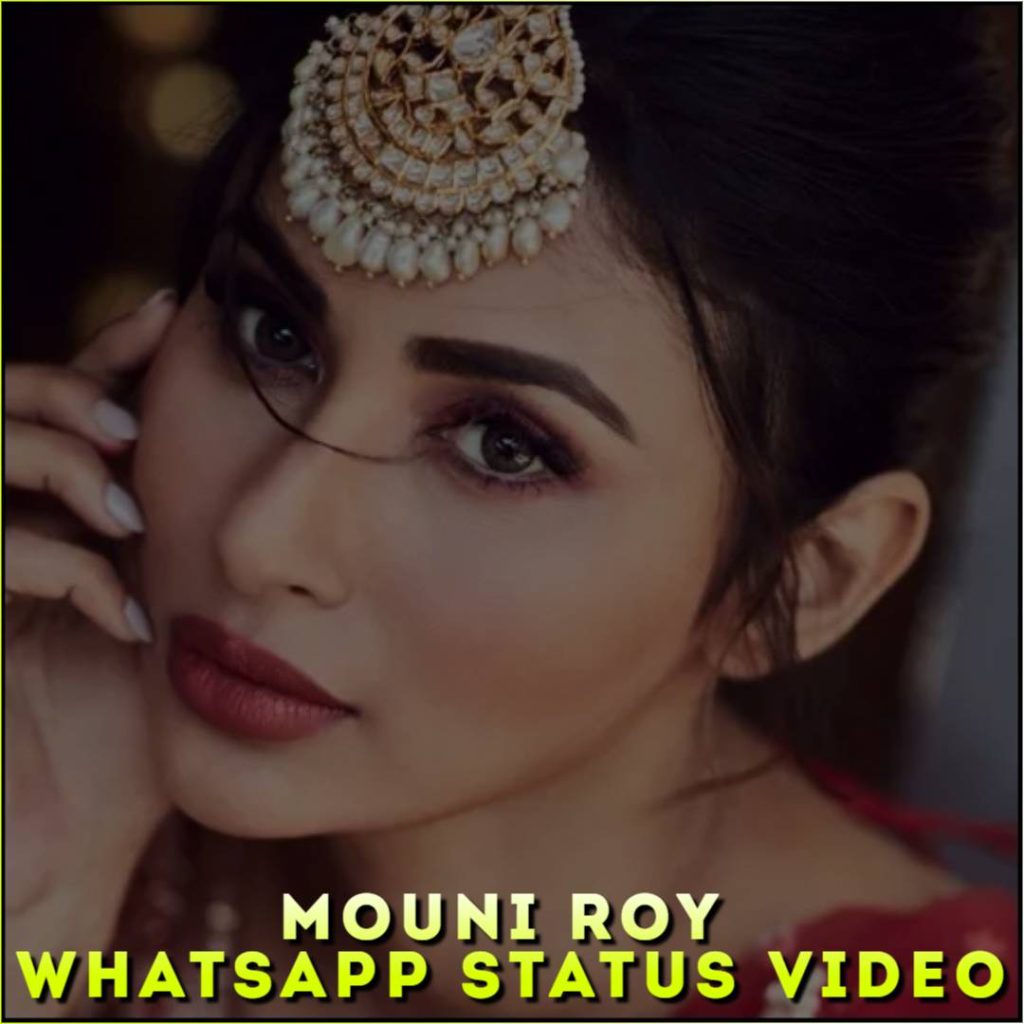 Mouni Roy Whatsapp Status Video