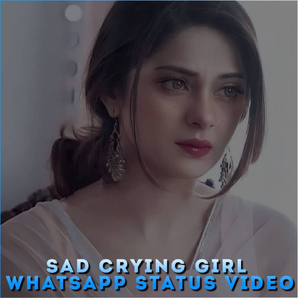 Sad Crying Girl Whatsapp Status Video