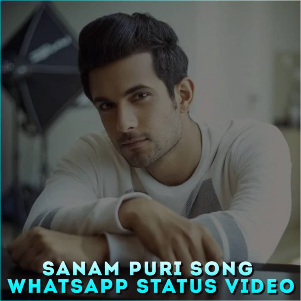 Sanam Puri Song Whatsapp Status Video