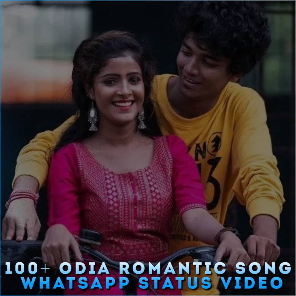 100+ Odia Romantic Song Whatsapp Status Video