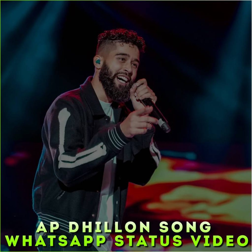 Ap Dhillon Song Whatsapp Status Video