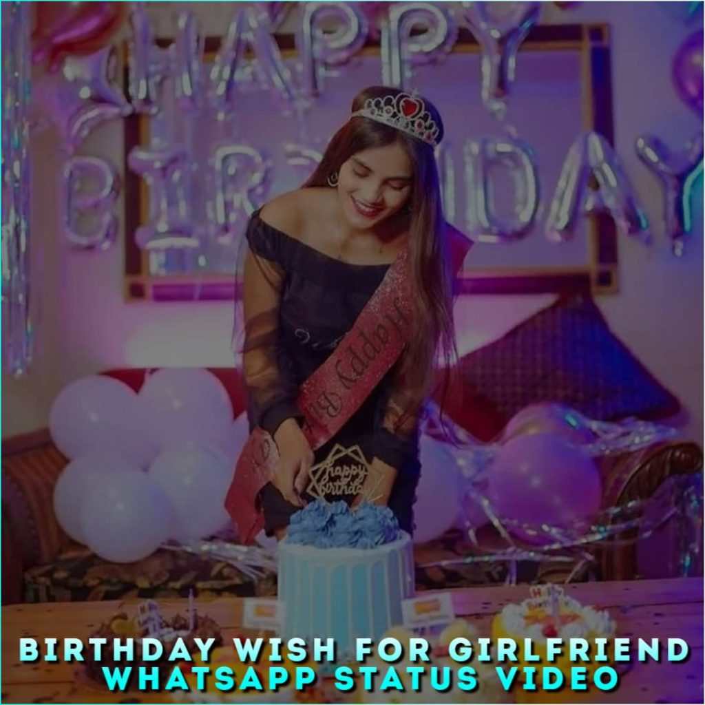 Birthday Wish For Girlfriend Whatsapp Status Video