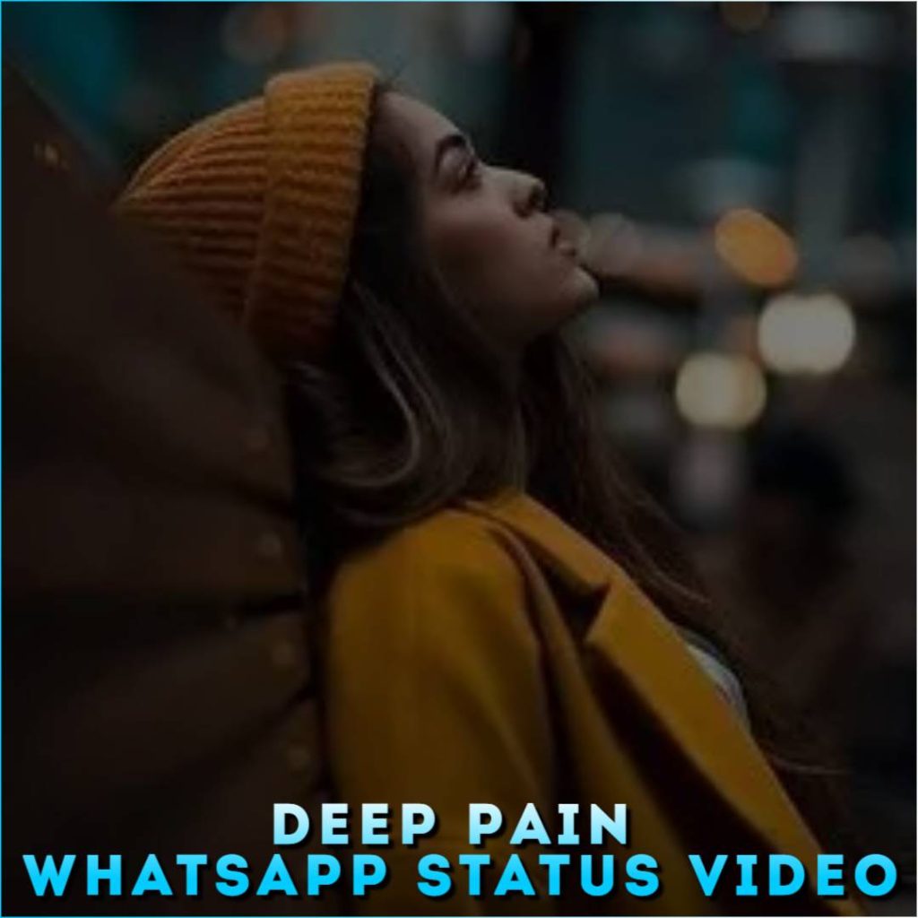 Deep Pain Whatsapp Status Video