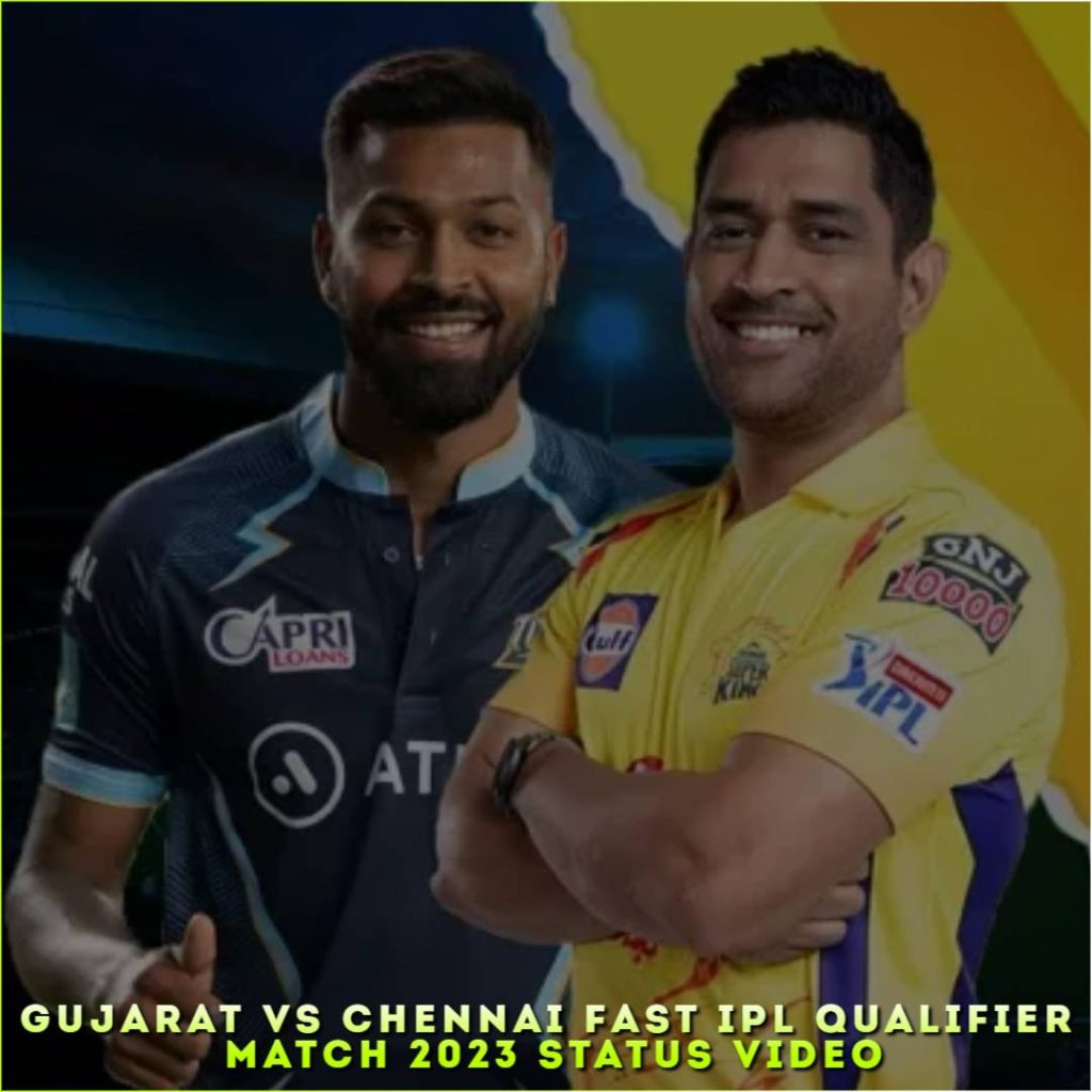 Gujarat Vs Chennai Fast IPL Qualifier Match 2023 Status Video