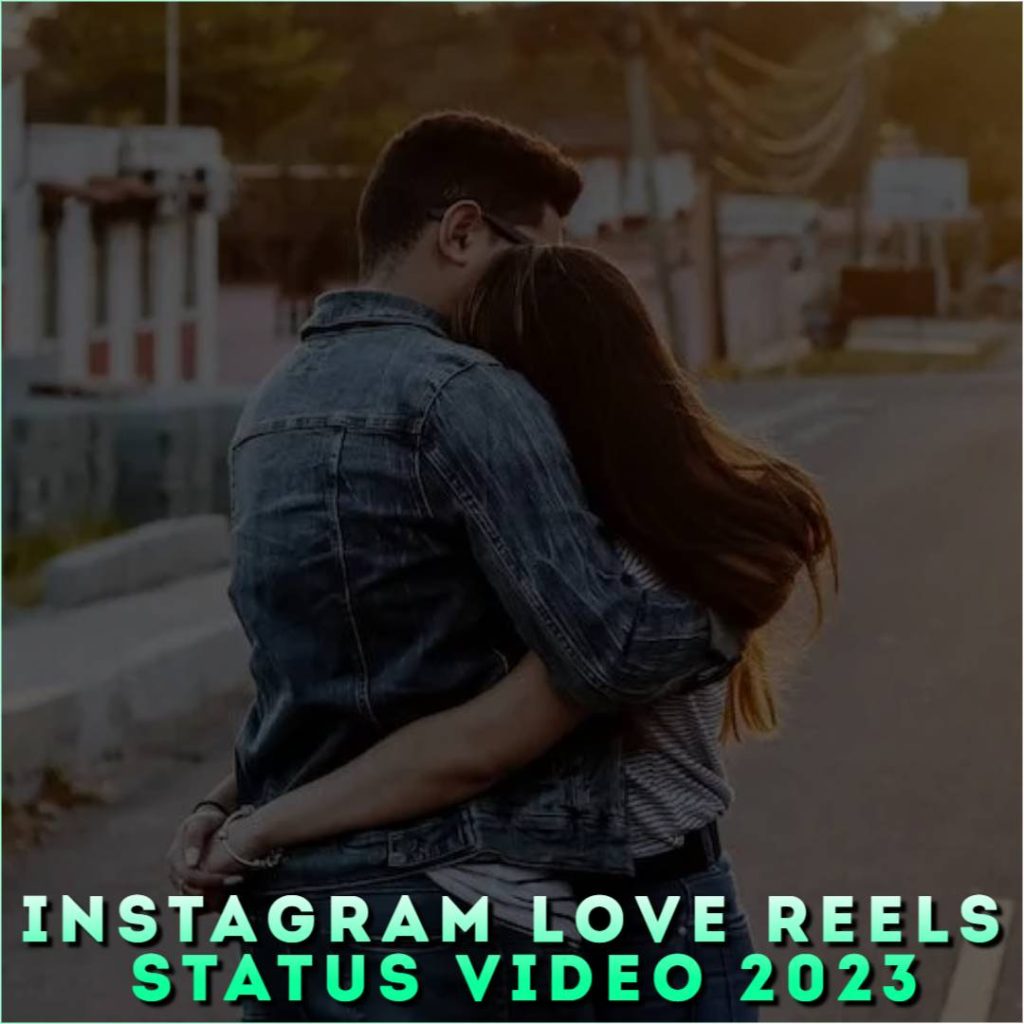 Instagram Love Reels Status Video 2023