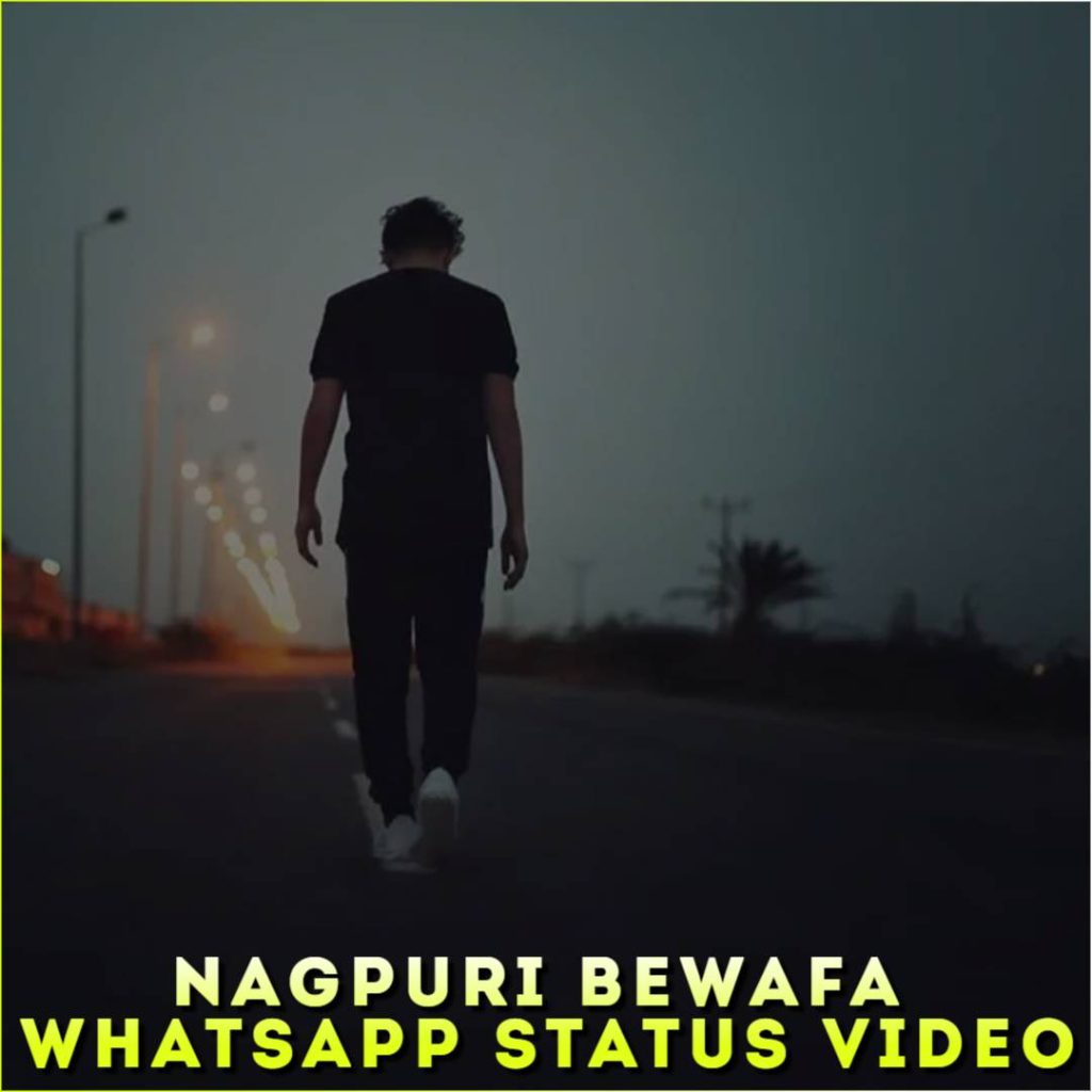 Nagpuri Bewafa Whatsapp Status Video, Nagpuri Sad Status Video
