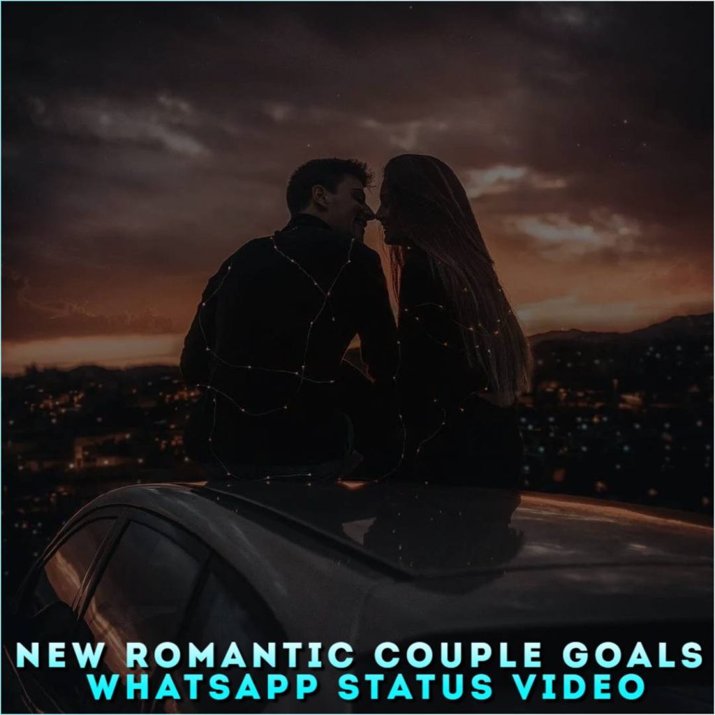 New Romantic Couple Goals Whatsapp Status Video