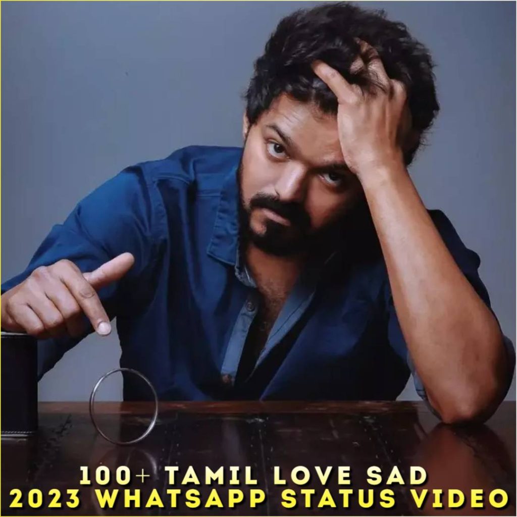 100+ Tamil Love Sad 2023 Whatsapp Status Video