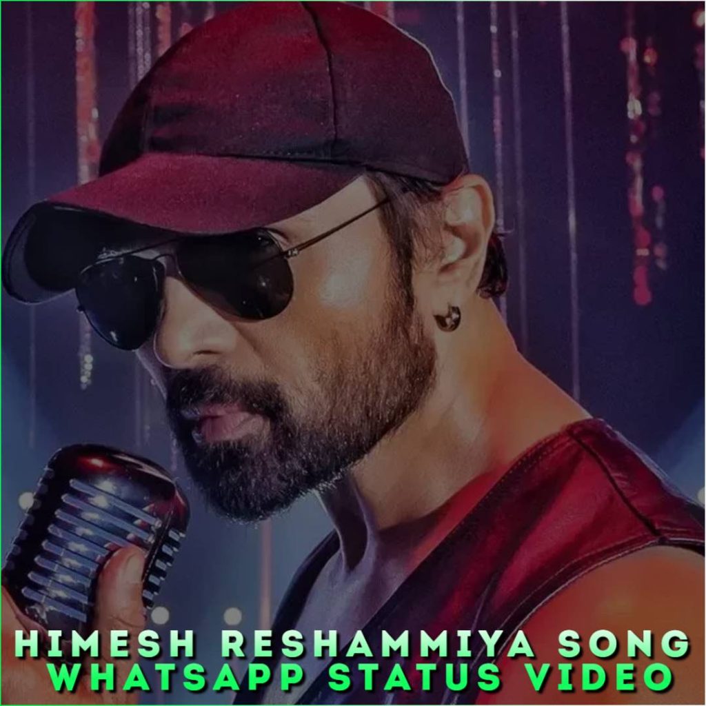 Himesh Reshammiya Song Whatsapp Status Video