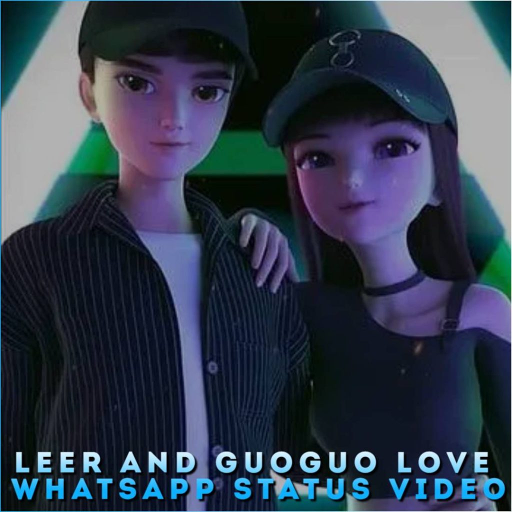 Leer And Guoguo Love Whatsapp Status Video