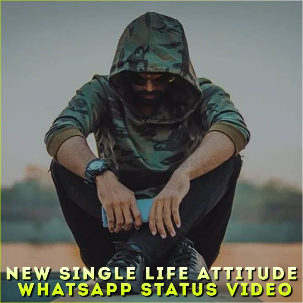 New Single Life Attitude Whatsapp Status Video