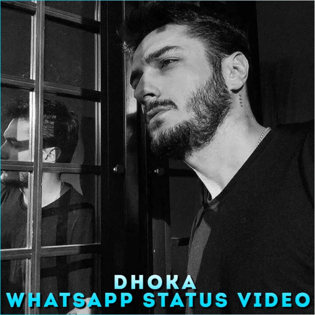 Dhoka Whatsapp Status Video