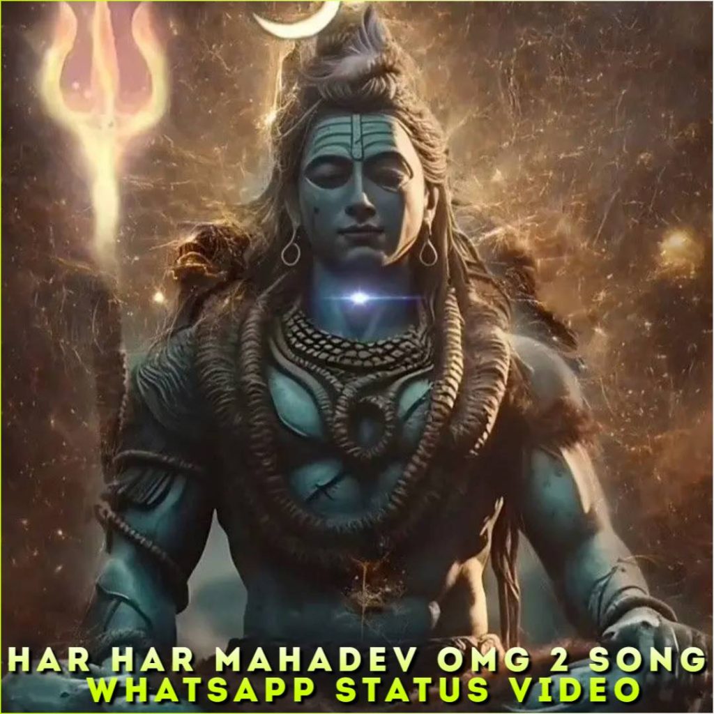 Har Har Mahadev OMG 2 Song Whatsapp Status Video
