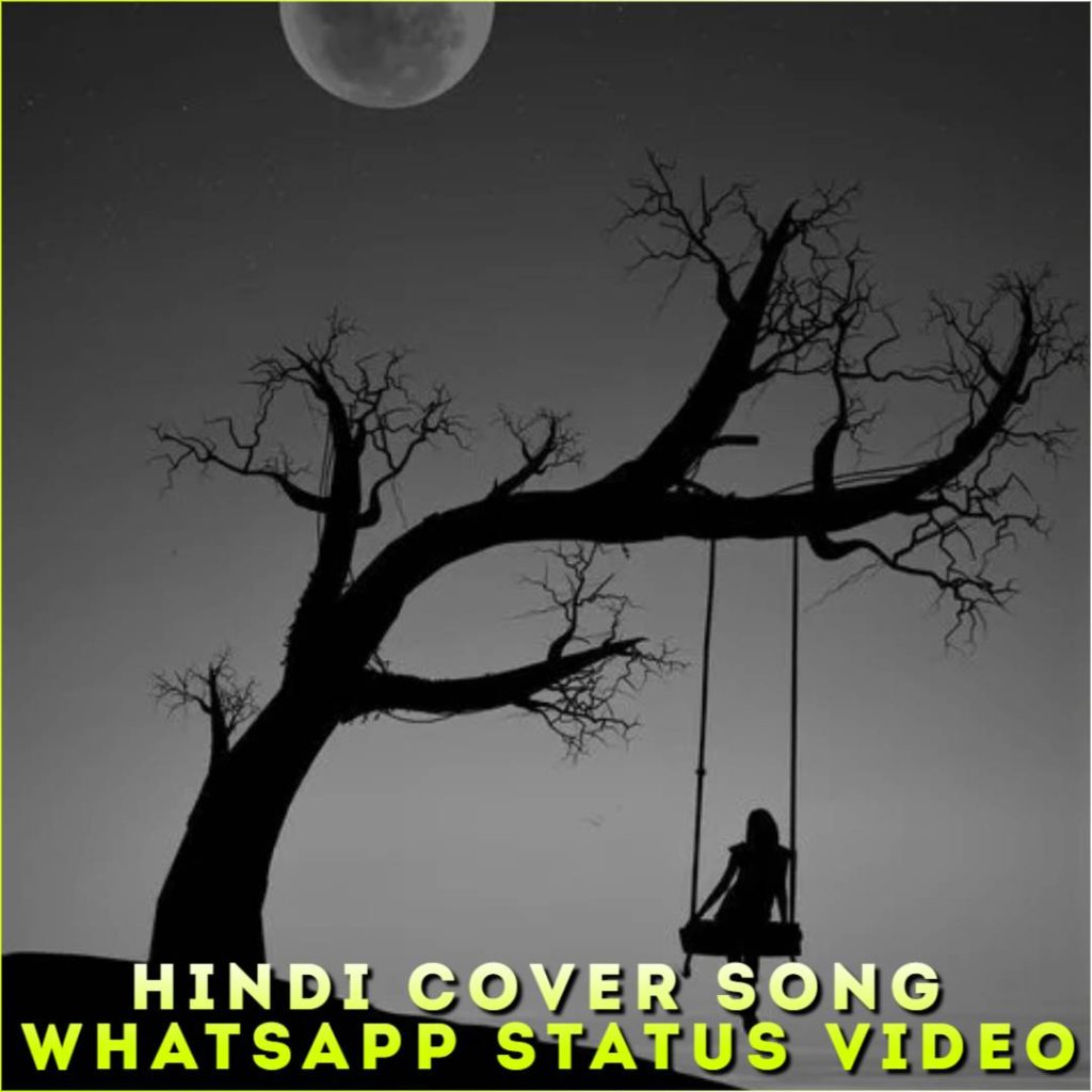 Hindi Cover Song Whatsapp Status Video