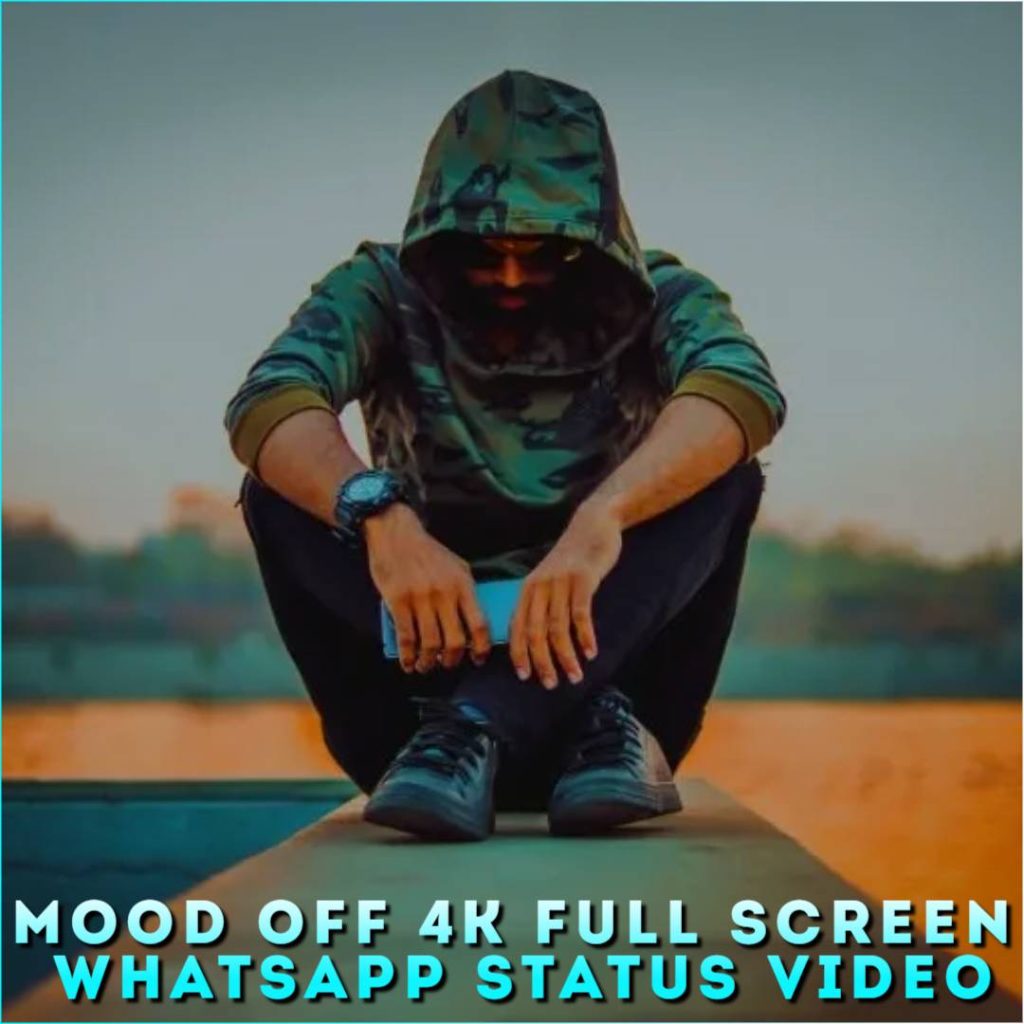 Mood Off 4K Full Screen Whatsapp Status Video