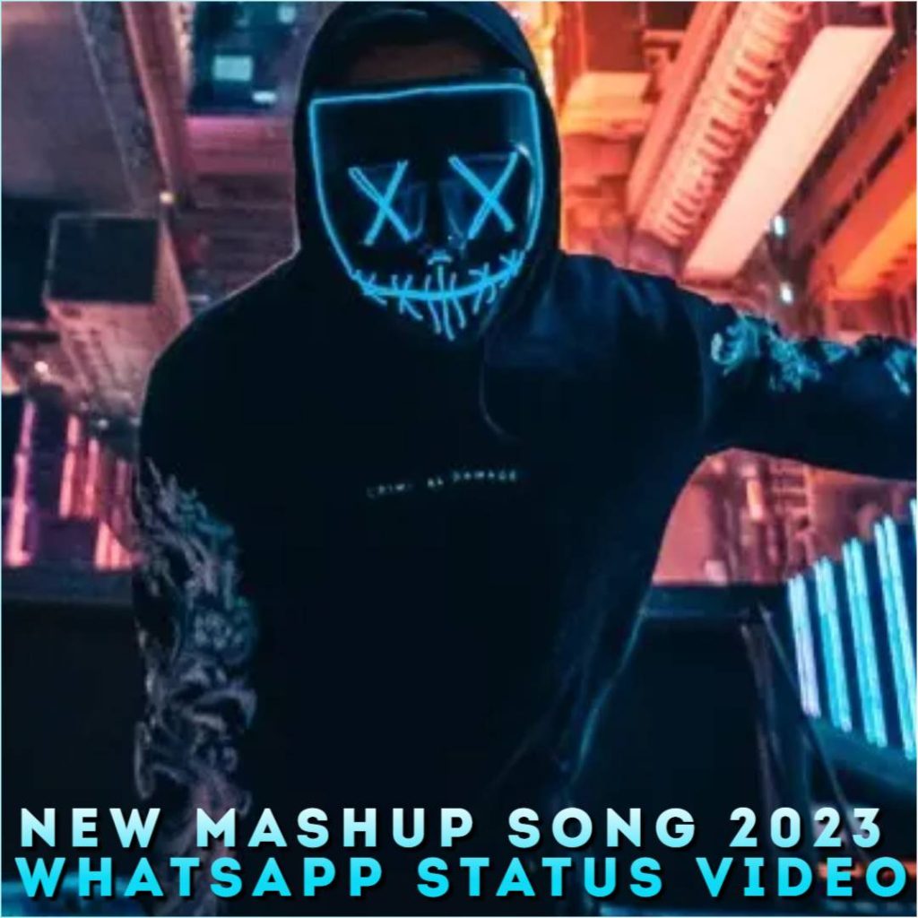 New Mashup Song 2023 Whatsapp Status Video
