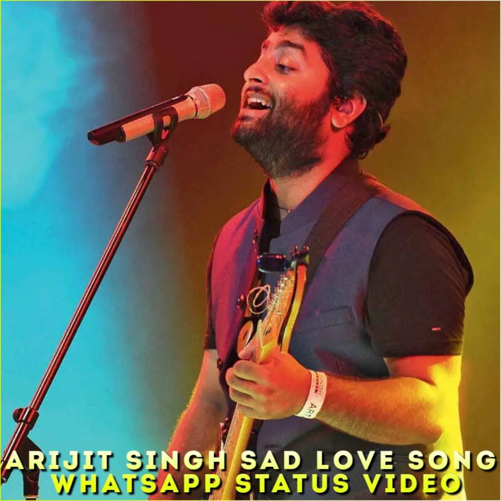 Arijit Singh Sad Love Song Whatsapp Status Video